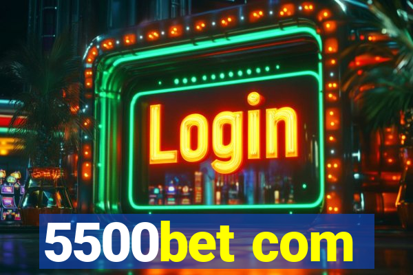 5500bet com